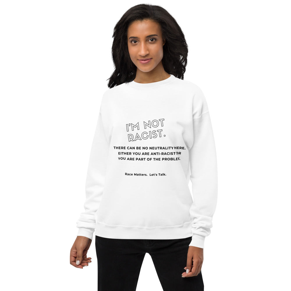 I'm not Racist sweatshirt