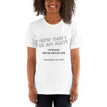 Load image into Gallery viewer, How can I be an Ally? T-Shirt
