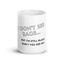 Load image into Gallery viewer, I Don&#39;t See Race Mug
